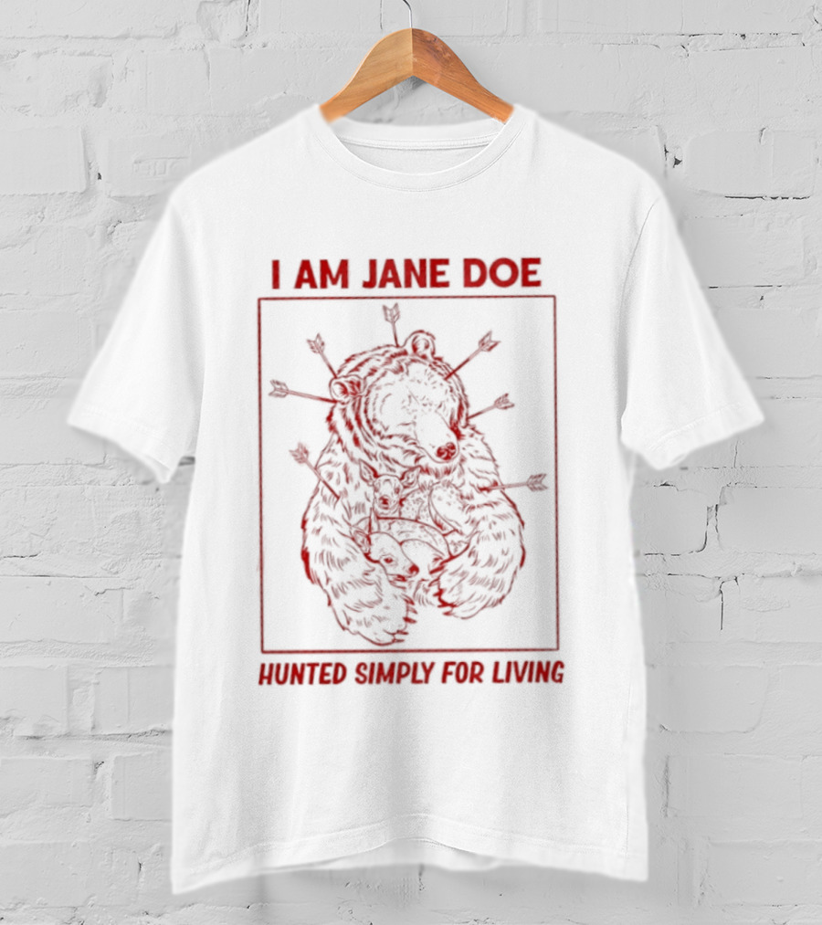 I Am Jane Doe Hunted Simply For Living Red Bold Text Image T-Shirt