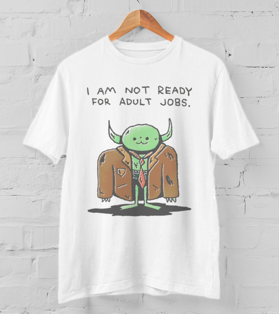 I Am Not Ready For Adult Jobs Green Goblin T-Shirt