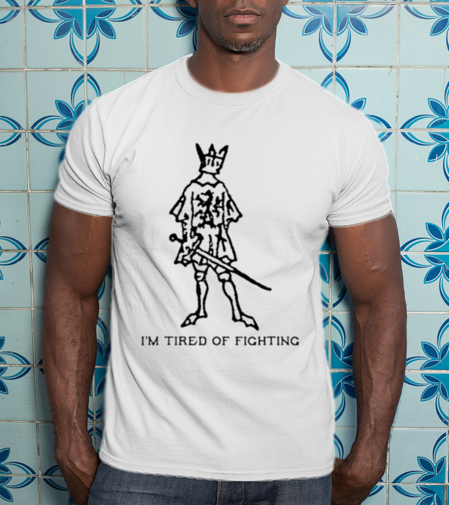 Medieval Knight I'm Tired Of Fighting T-Shirt