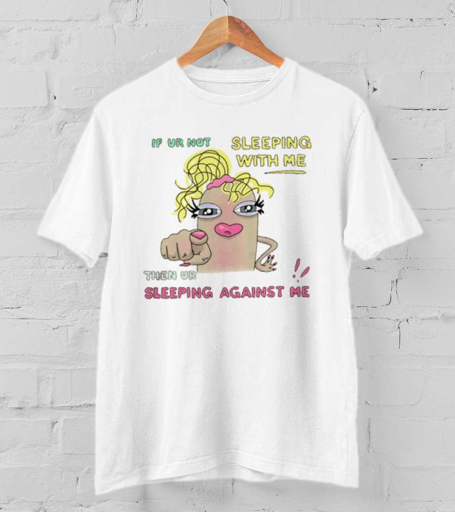 If Ur Not Sleeping With Me Then Ur Sleeping Against Me Cartoon Finger Pointing Blonde Wig T-Shirt