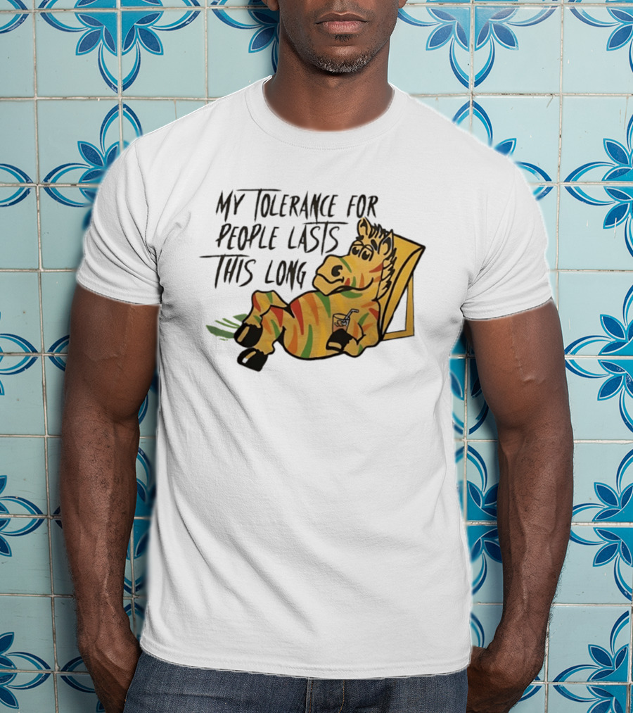 My Tolerance For People Lasts This Long Zebra Relaxation T-Shirt
