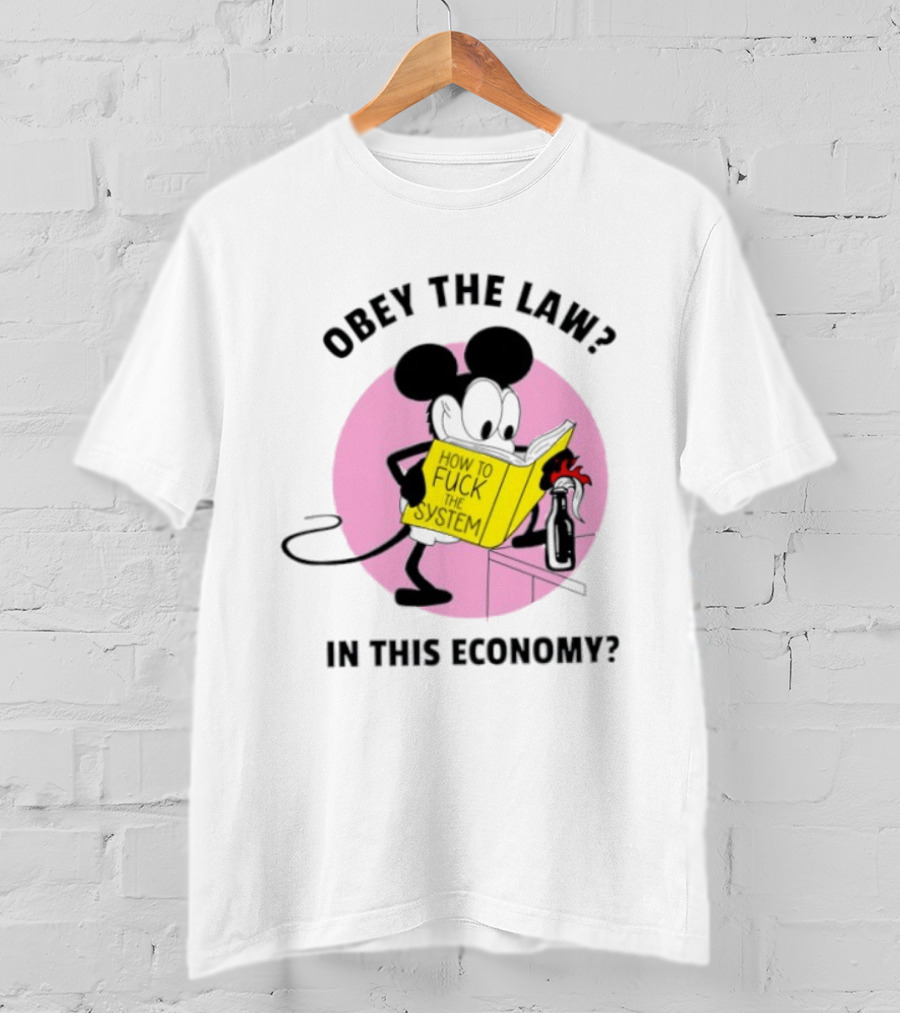 Obey The Law How To Fuck The System In This Economy T-Shirt