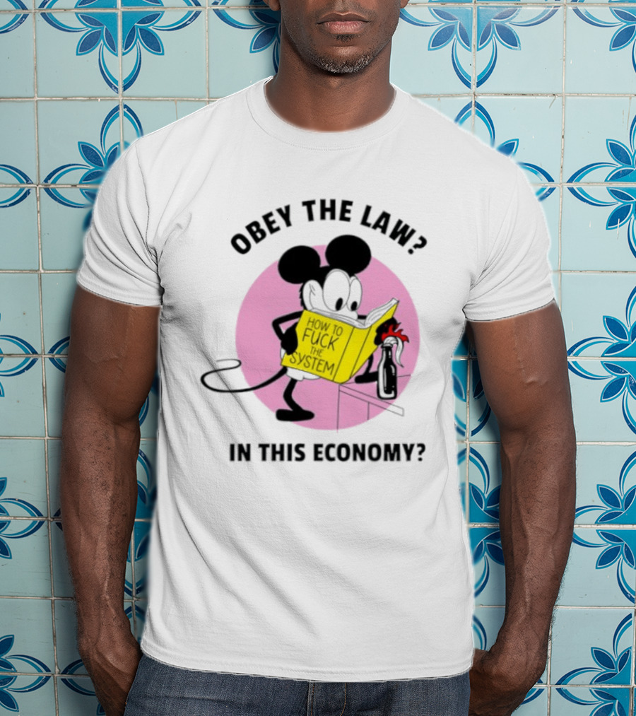 Obey The Law How To Fuck The System In This Economy T-Shirt