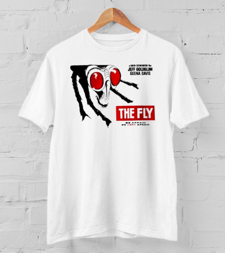 The Fly Jeff Goldblum Geena Davis Be Afraid Be Very Afraid T-Shirt