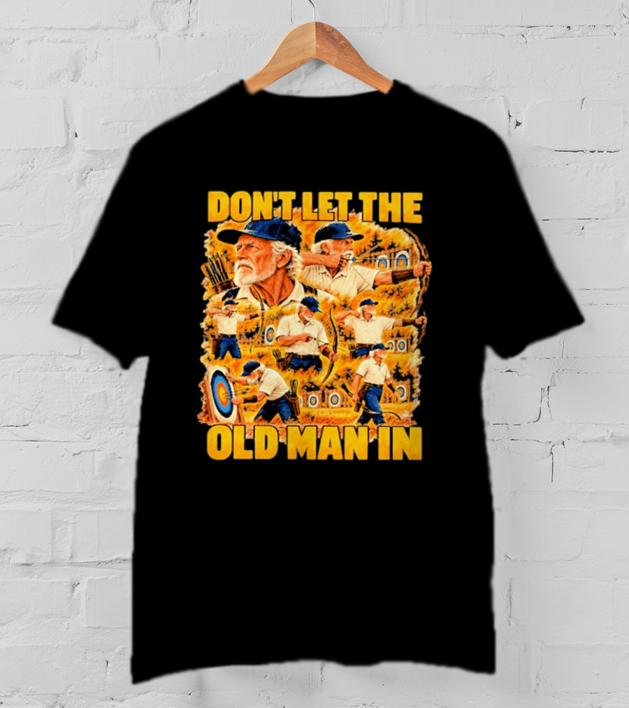 Don't Let The Old Man In Archery Challenge T-Shirt
