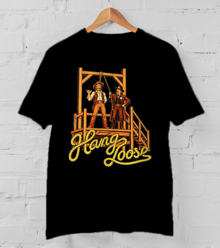 Hang Loose Cowboy Sheriff And Gallows Western T-Shirt