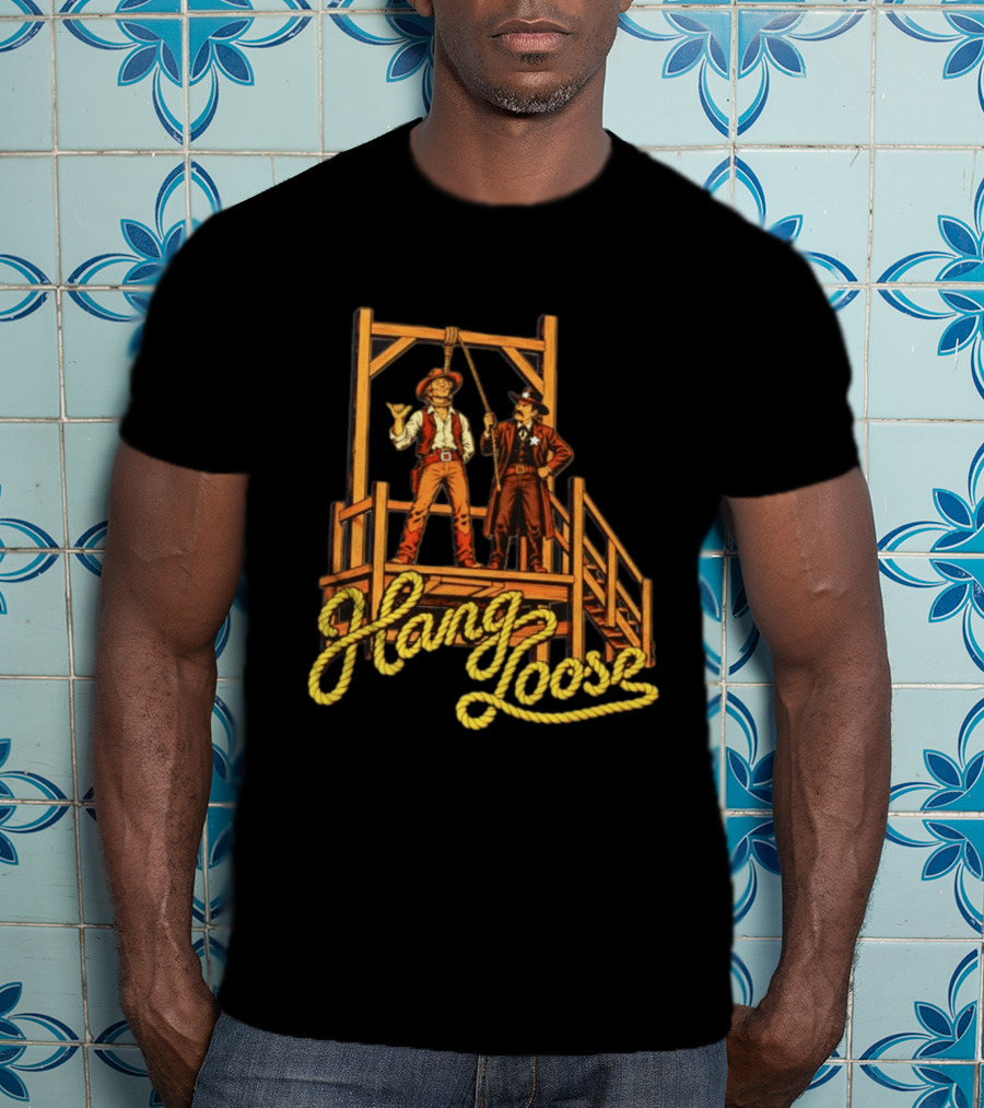 Hang Loose Cowboy Sheriff And Gallows Western T-Shirt