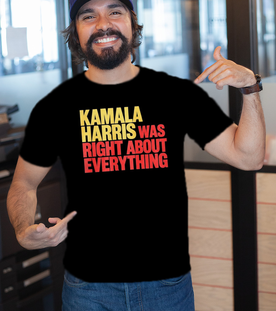 Kamala Harris Was Right About Everything 2028 T-Shirt