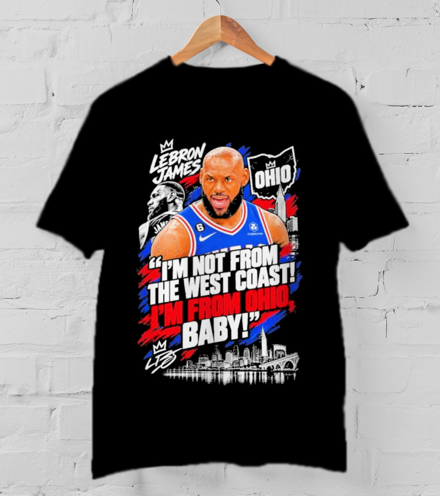 LeBron James Ohio Pride Not From West Coast I'm From Ohio Baby T-Shirt