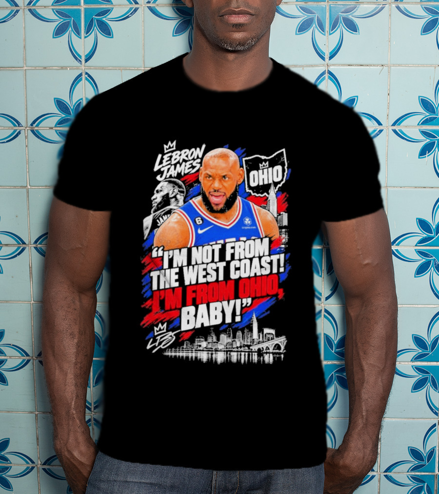 LeBron James Ohio Pride Not From West Coast I'm From Ohio Baby T-Shirt