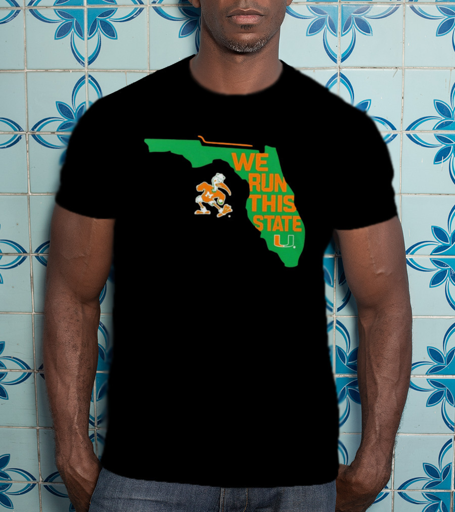 We Run This State Miami Hurricanes Florida Map T-Shirt