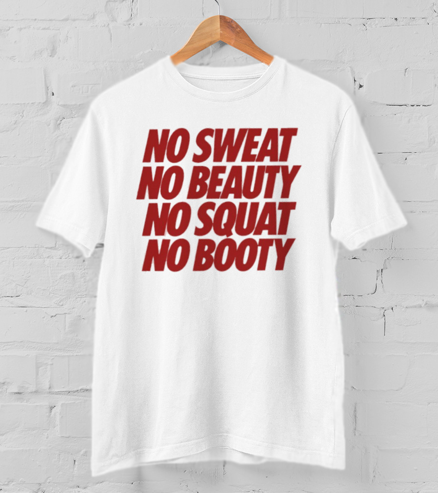 No Sweat No Beauty No Squat No Booty Fitness Motivation T-Shirt