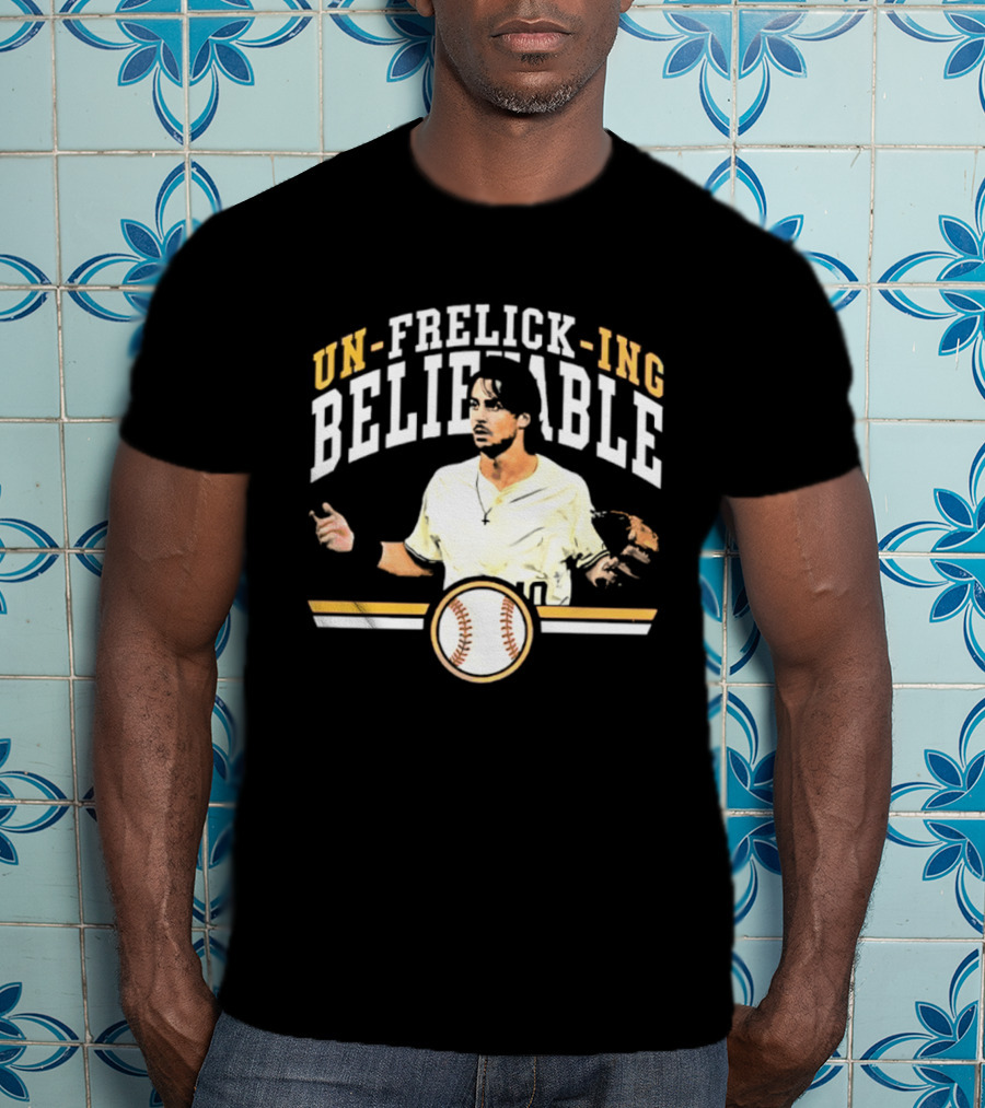 Un Frelick Ing Believable Milwaukee Brewers Sal Frelick Baseball T-Shirt