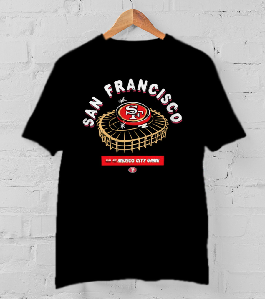 San Francisco 49ers 2026 NFL Mexico City Game Stadium SF T-Shirt