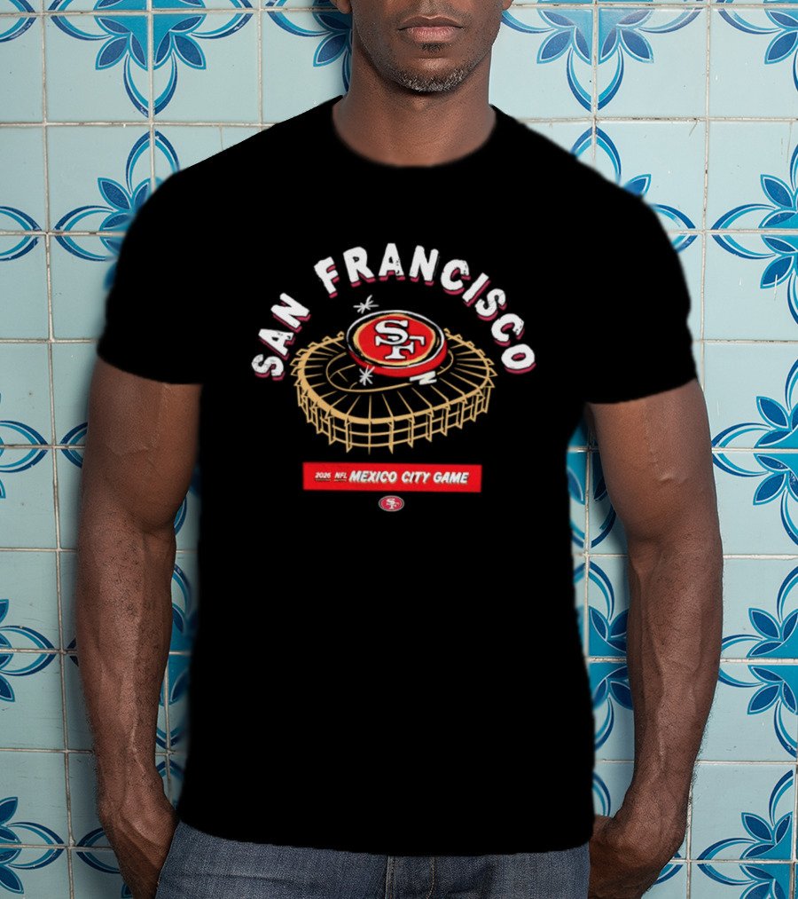 San Francisco 49ers 2026 NFL Mexico City Game Stadium SF T-Shirt