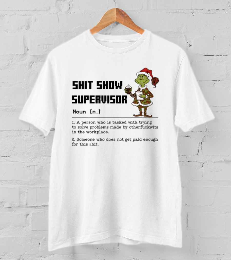 SHIT SHOW SUPERVISOR Grinch Definition Noun Workplace Humor T-Shirt