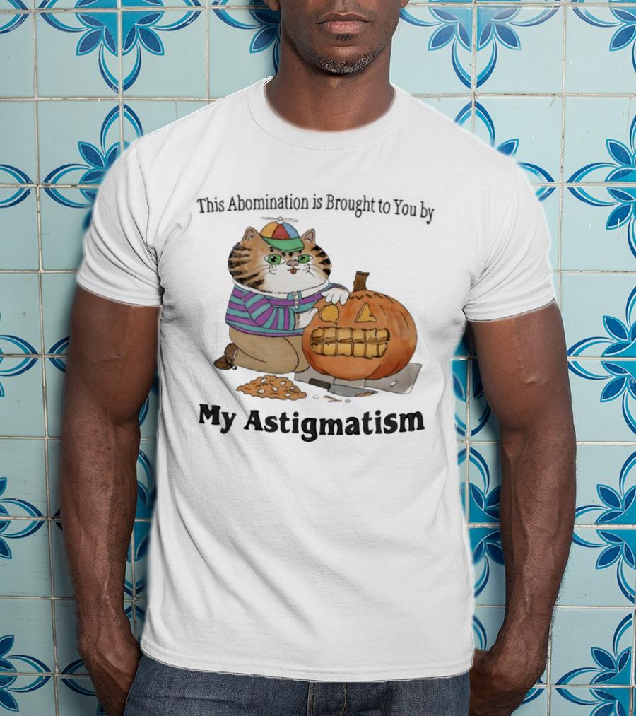 Brought To You By My Astigmatism Cat With Pumpkin T-Shirt