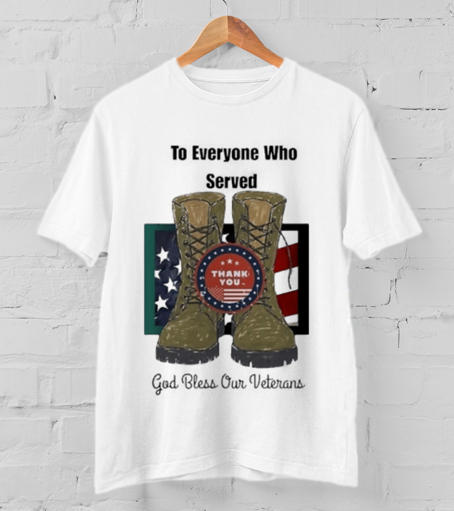 Thank You To Everyone Who Served God Bless Our Veterans With Military Boots And American Flag T-Shirt