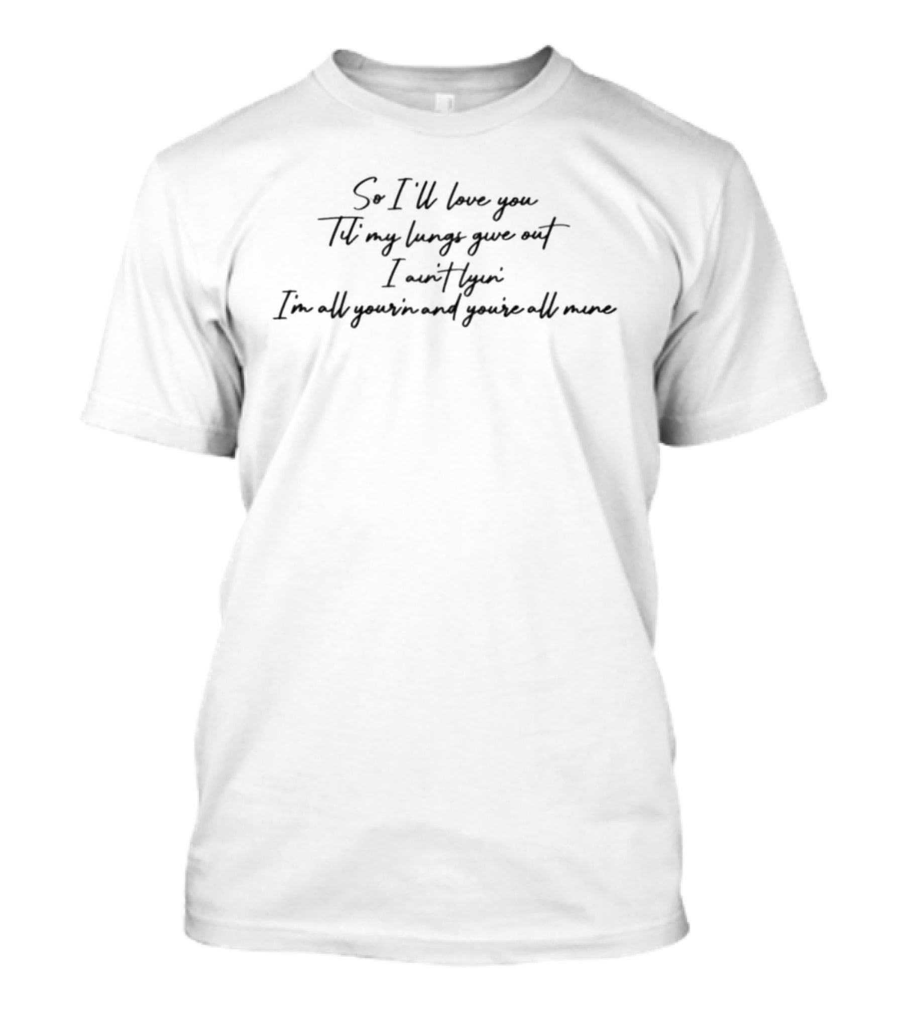 Tyler Childers So I'll Love You Til My Lungs Give Out T-Shirt
