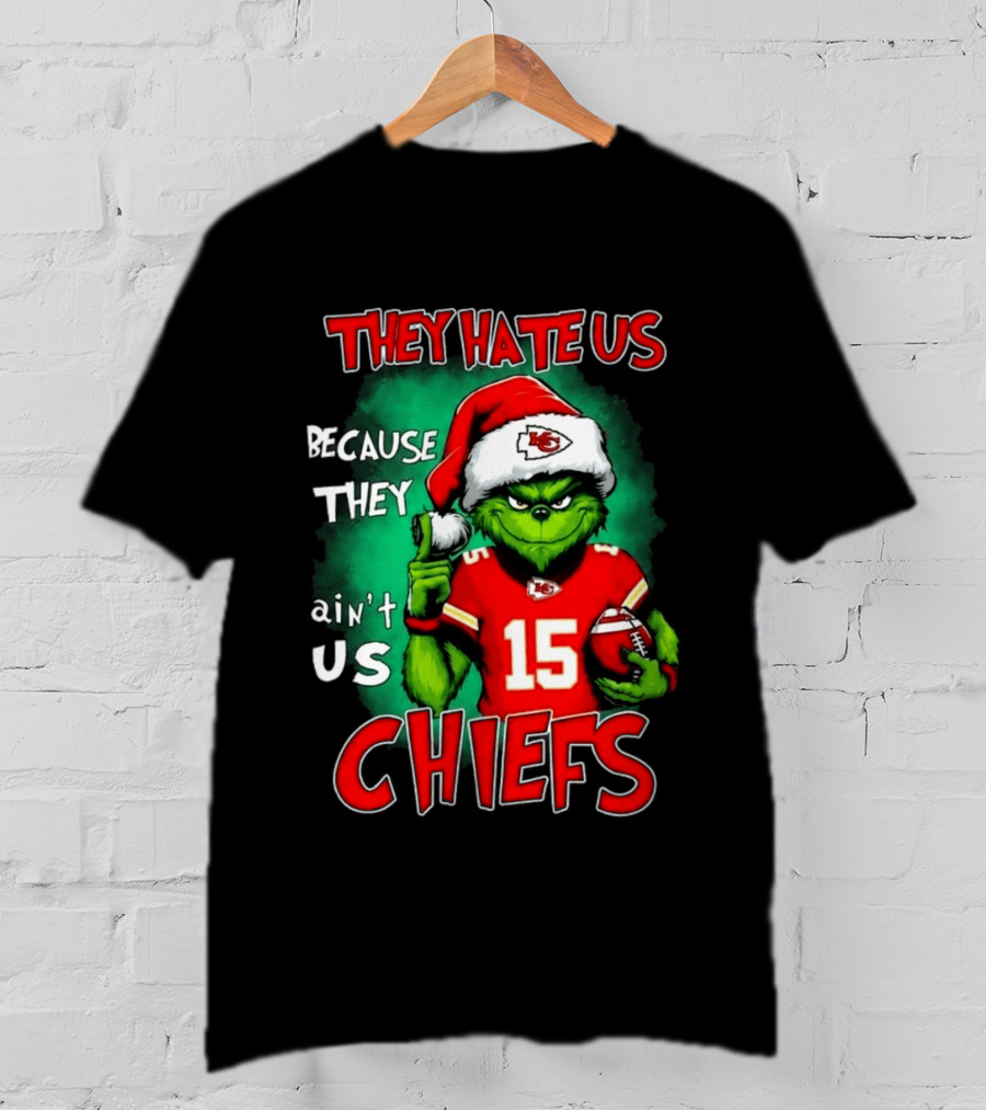 They Hate Us Because They Ain't Us Grinch Chiefs Christmas 2026 T-Shirt