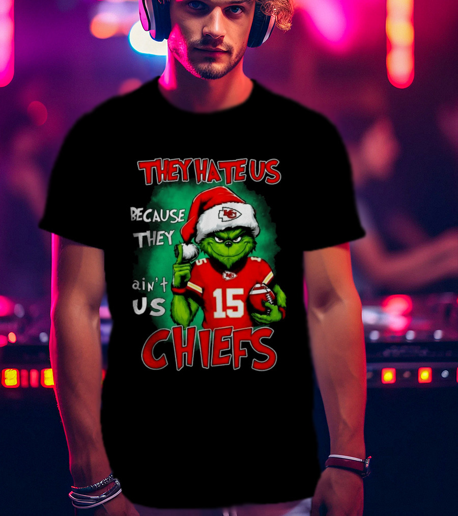 They Hate Us Because They Ain't Us Grinch Chiefs Christmas 2026 T-Shirt