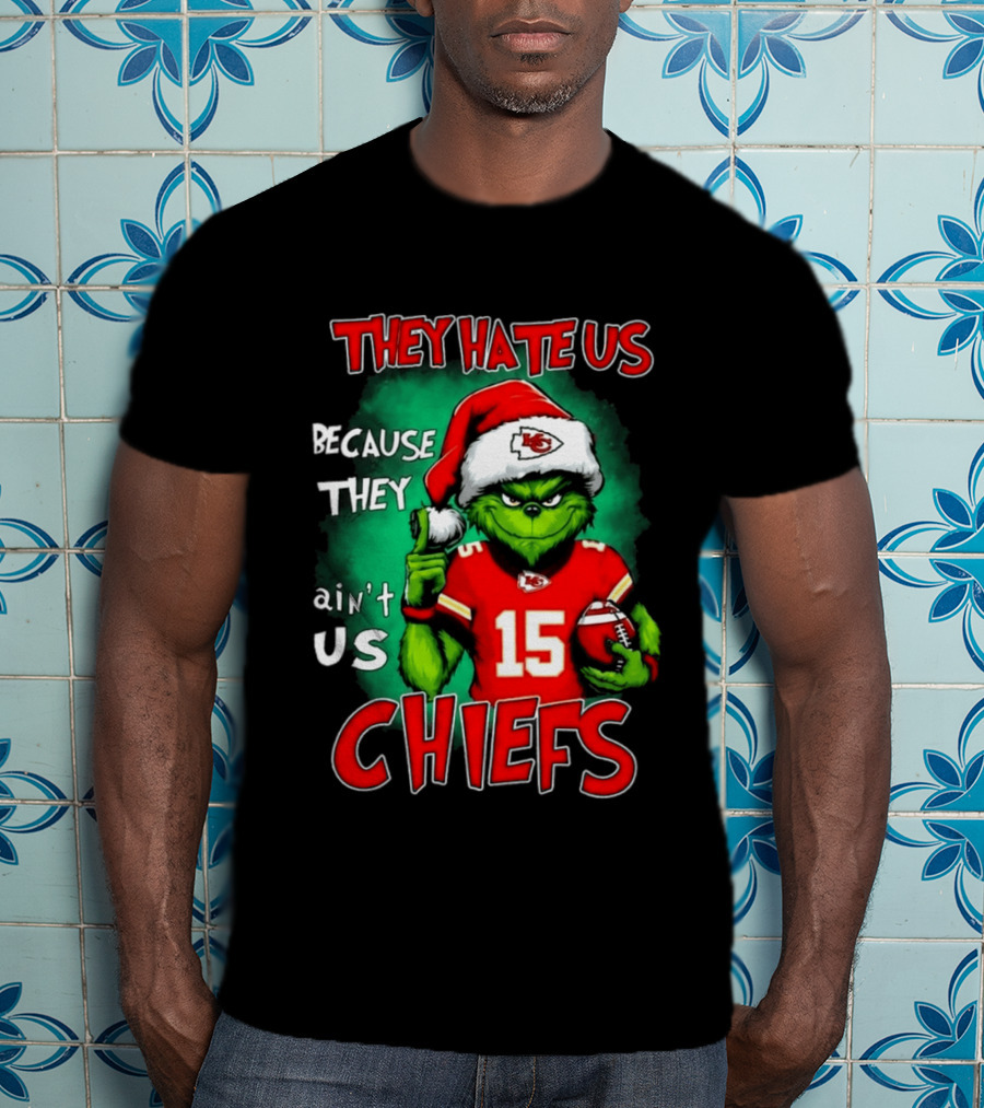 They Hate Us Because They Ain't Us Grinch Chiefs Christmas 2026 T-Shirt