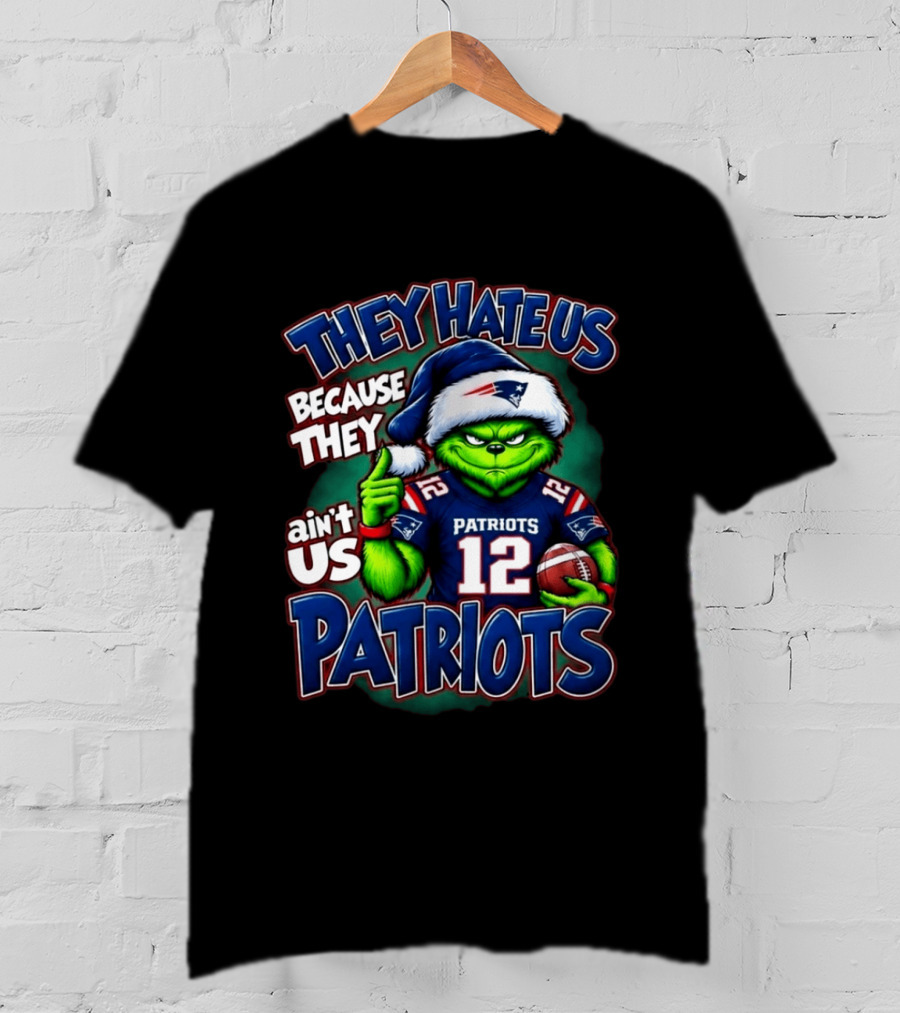 Patriots Grinch Christmas They Hate Us Because They Ain't Us 12 T-Shirt