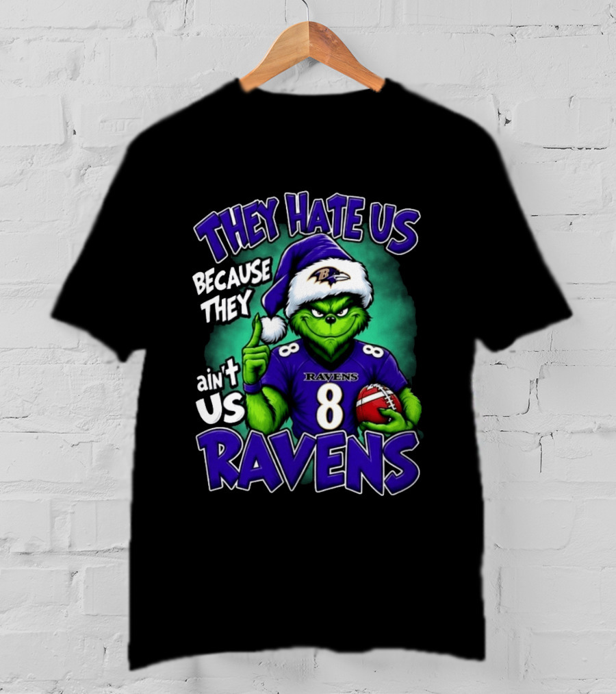 They Hate Us Because They Ain't Us Ravens Grinch Football Christmas T-Shirt