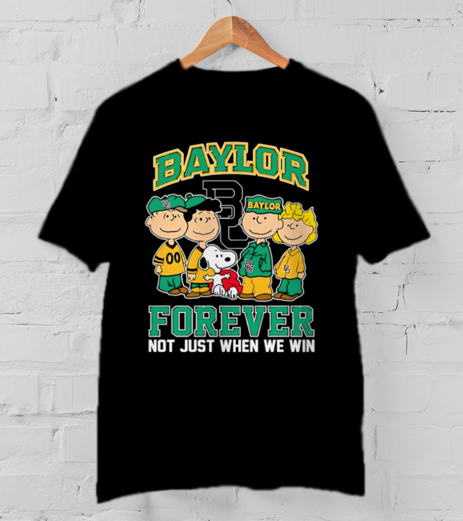Baylor Bears Peanuts Snoopy Forever Not Just When We Win 2026 T-Shirt