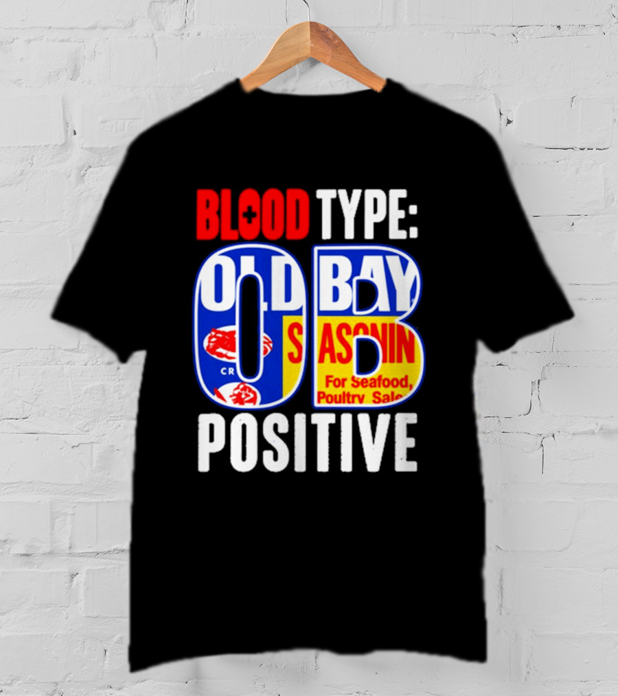 Blood Type Old Bay Positive OB Seasoning T-Shirt
