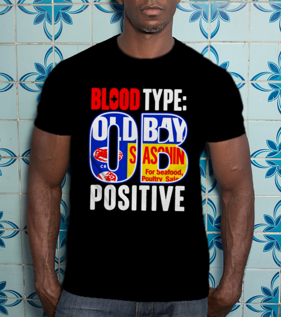 Blood Type Old Bay Positive OB Seasoning T-Shirt