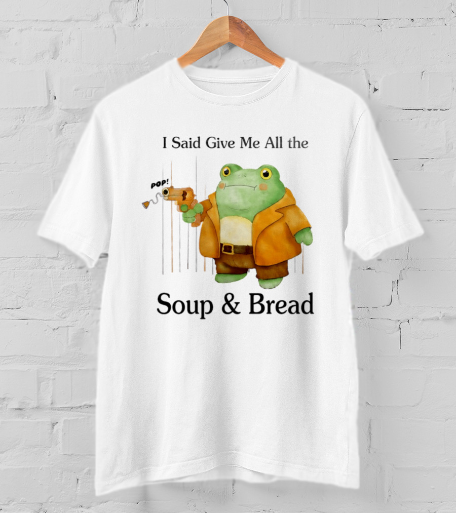 I Said Give Me All The Soup & Bread Frog In Orange Jacket Holding Toy Gun T-Shirt