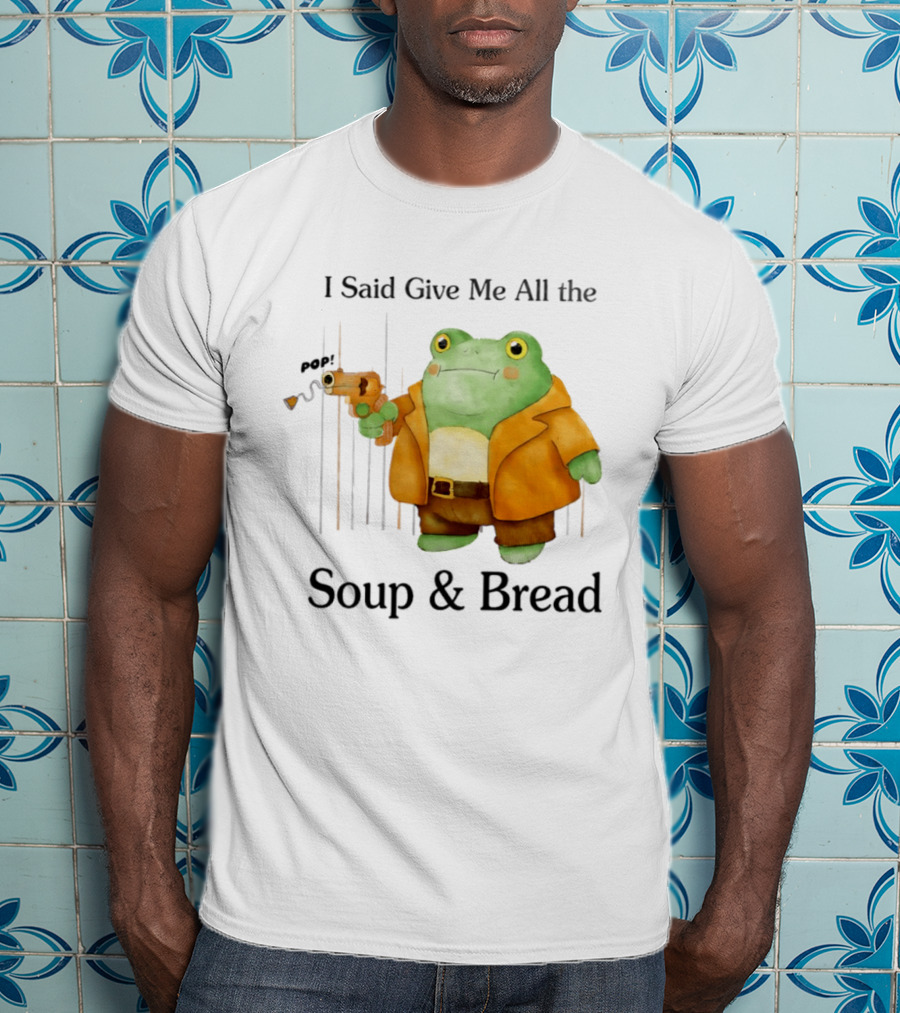 I Said Give Me All The Soup & Bread Frog In Orange Jacket Holding Toy Gun T-Shirt