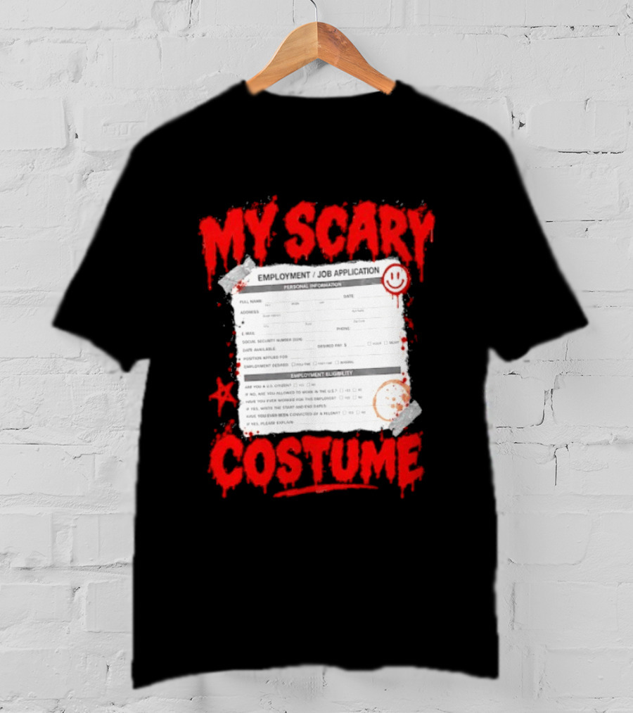 My Scary Costume Employment Job Application Form Halloween Humor T-Shirt