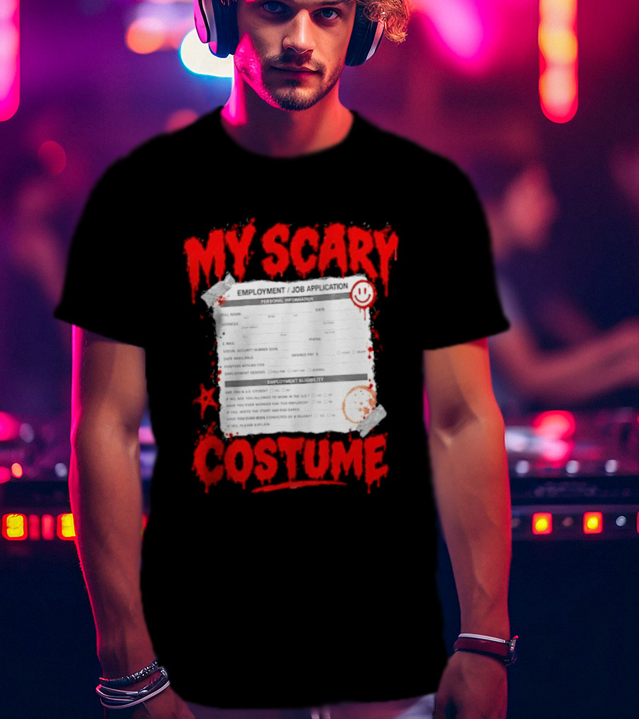 My Scary Costume Employment Job Application Form Halloween Humor T-Shirt