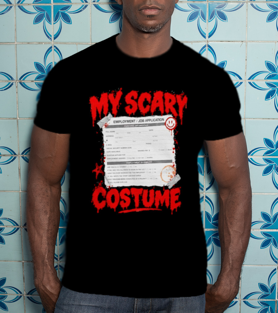 My Scary Costume Employment Job Application Form Halloween Humor T-Shirt