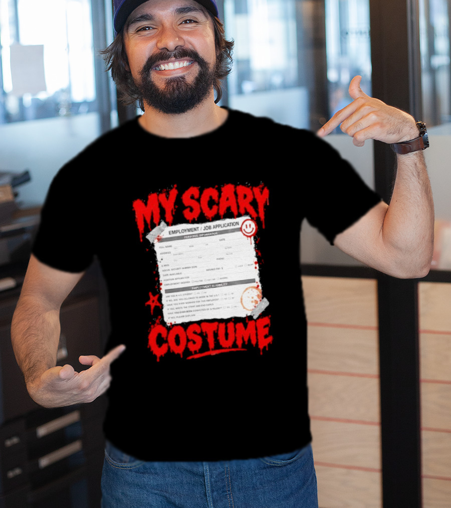 My Scary Costume Employment Job Application Form Halloween Humor T-Shirt