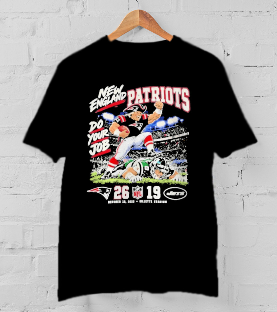 New England Patriots Do Your Job 26 19 NFL Win Over New York Jets Game Day 2026 T-Shirt