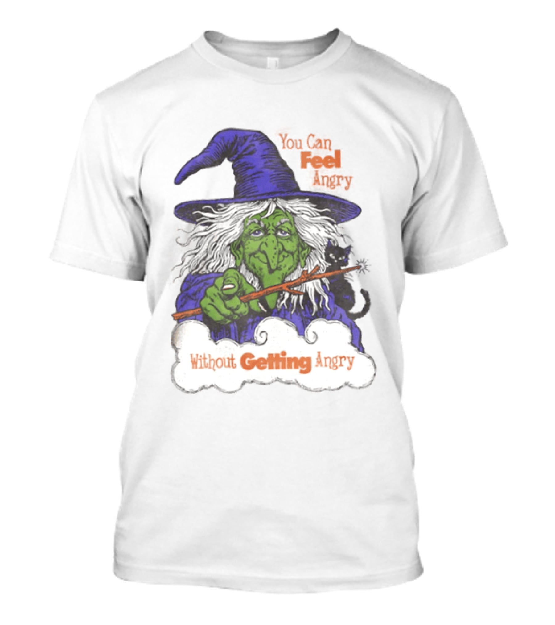 Witch You Can Feel Angry Green Witch Without Getting Angry T-Shirt