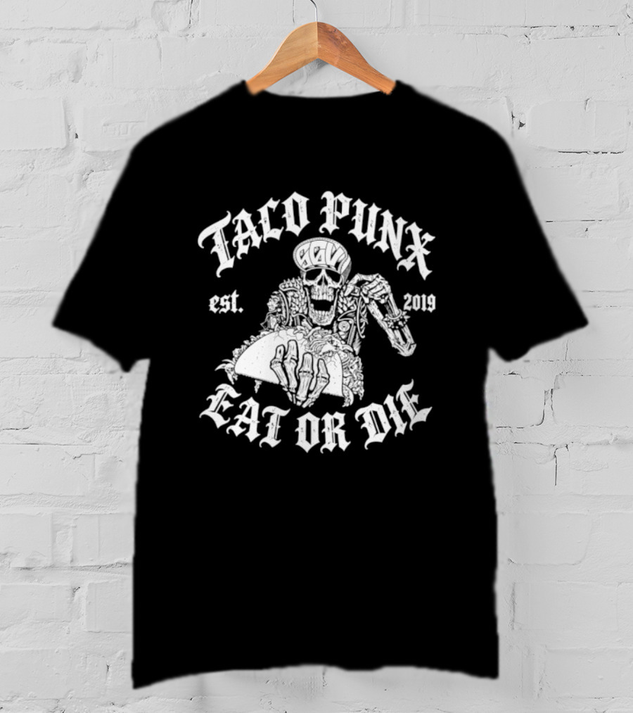 Taco Punx Est 2019 Eat Or Die Skeleton Punk T-Shirt