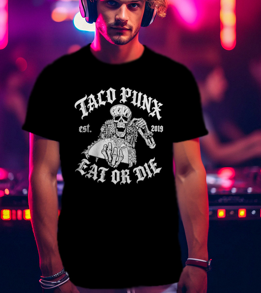 Taco Punx Est 2019 Eat Or Die Skeleton Punk T-Shirt