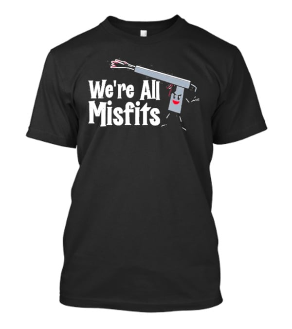 We're All Misfits Cartoon Gun T-Shirt