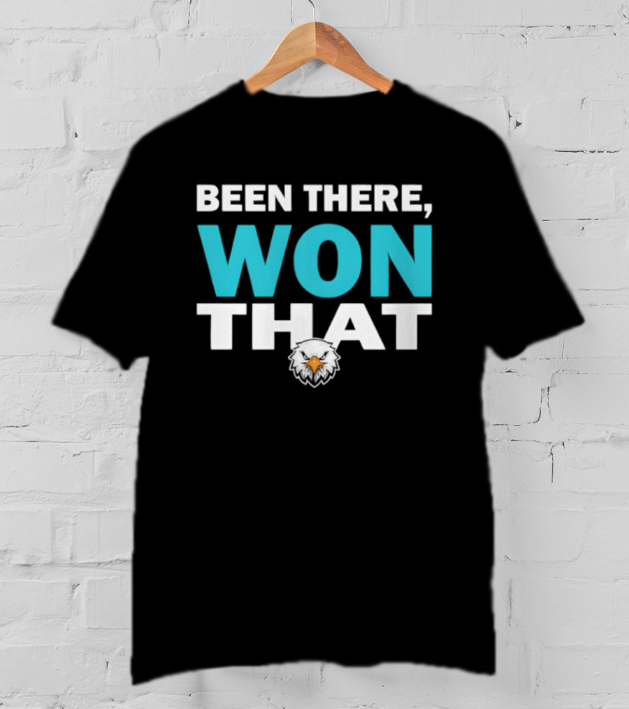 Been There Won That Philadelphia Eagles Fan Apparel T-Shirt