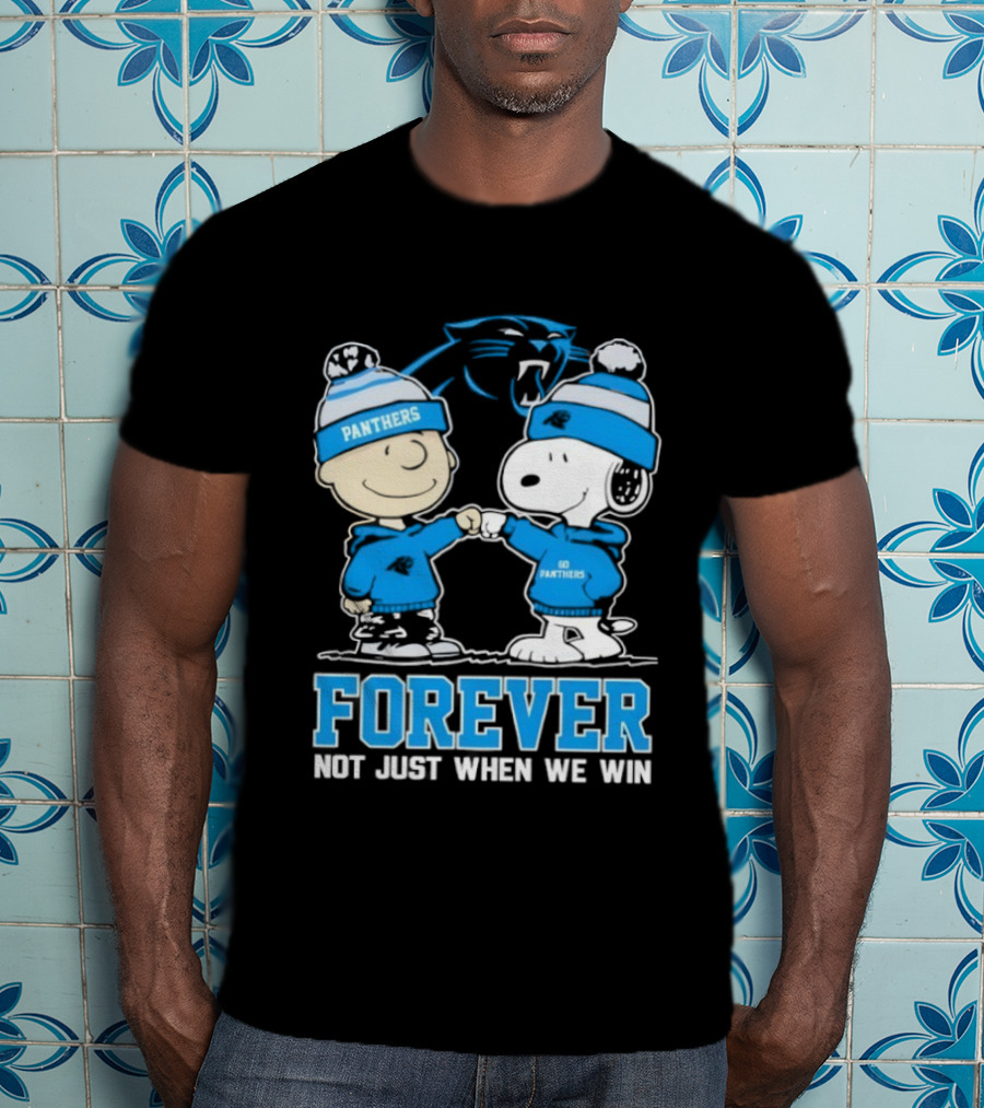 Carolina Panthers Charlie Brown Snoopy Forever Not Just When We Win T-Shirt