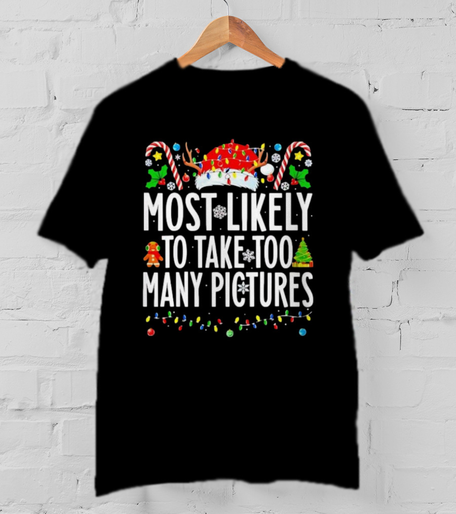 Christmas Lights And Candy Canes Most Likely To Take Too Many Pictures T-Shirt