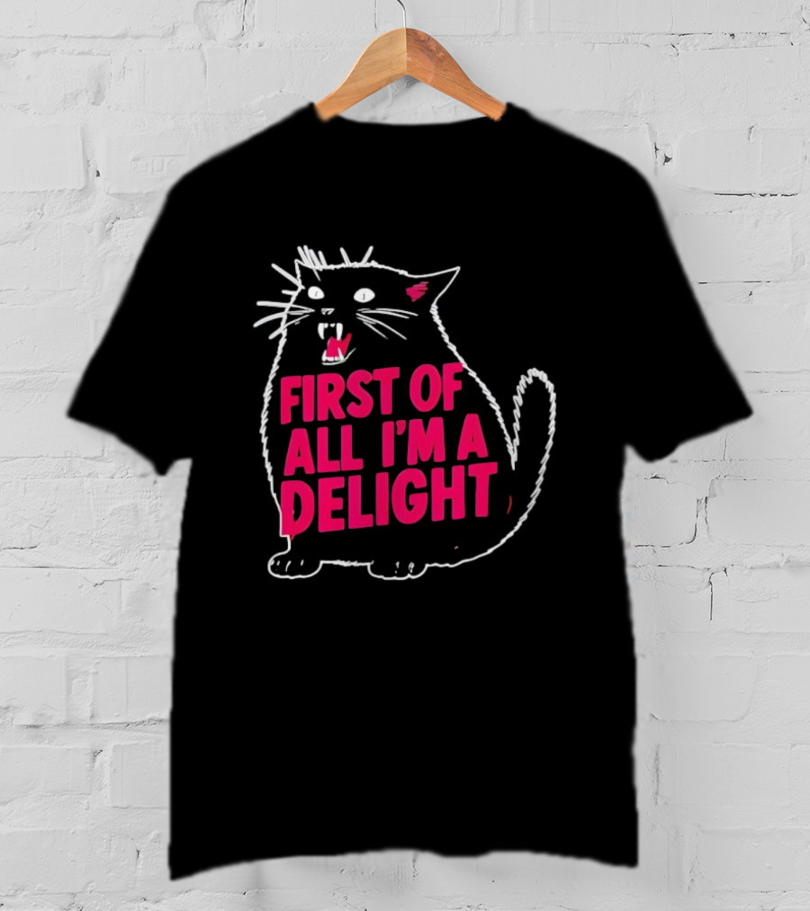 First Of All I’m A Delight Roaring Black Cat Statement T-Shirt