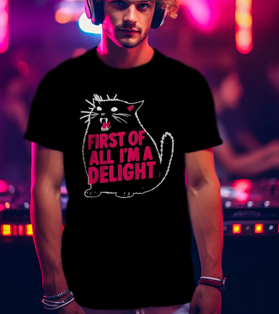 First Of All I’m A Delight Roaring Black Cat Statement T-Shirt