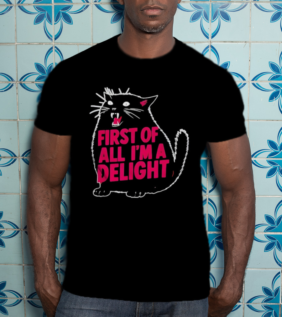First Of All I’m A Delight Roaring Black Cat Statement T-Shirt