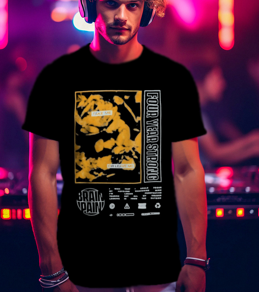 Four Year Strong Brain Pain Take Me Or Leave Me T-Shirt