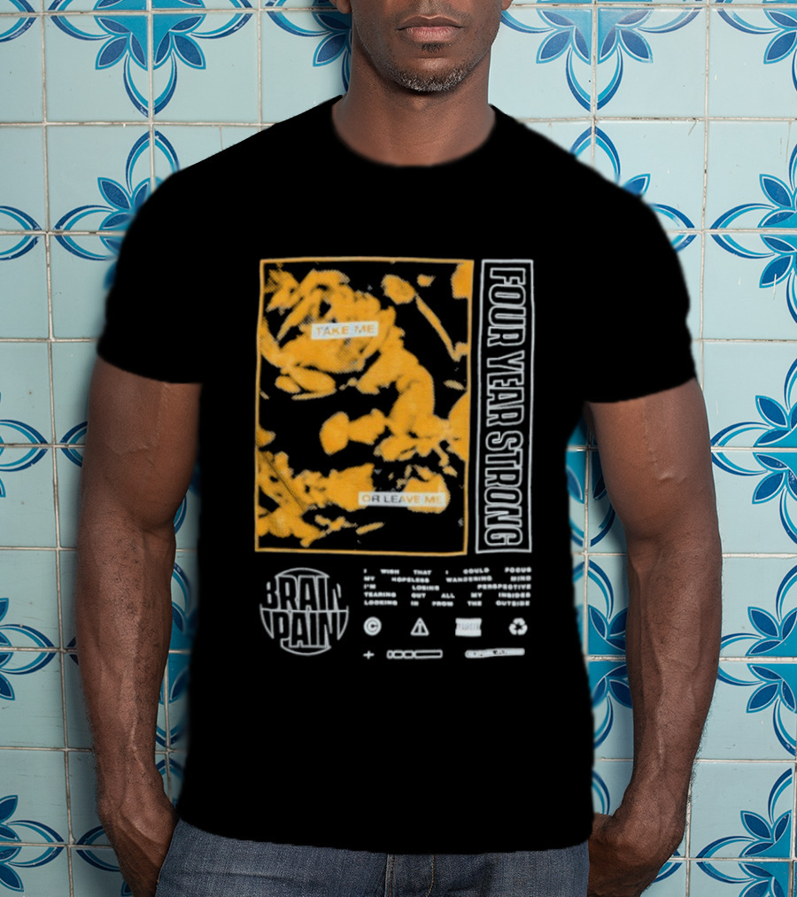 Four Year Strong Brain Pain Take Me Or Leave Me T-Shirt